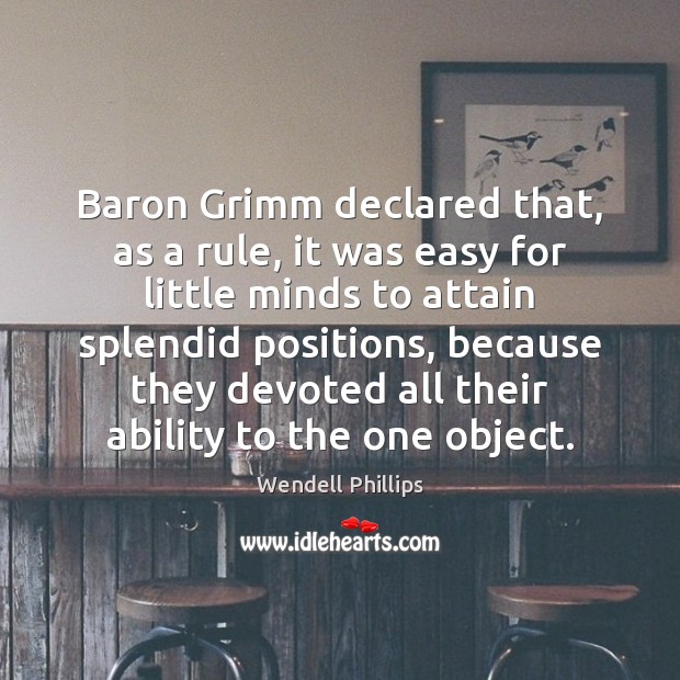 Baron Grimm declared that, as a rule, it was easy for little Ability Quotes Image