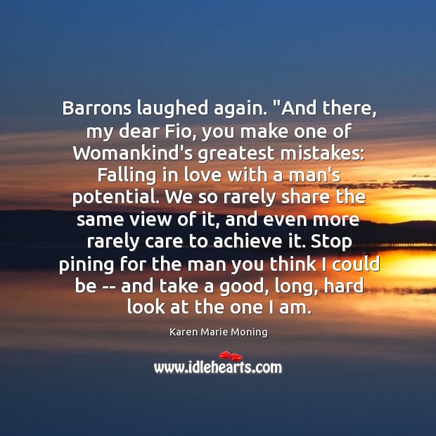 Barrons laughed again. “And there, my dear Fio, you make one of Falling in Love Quotes Image