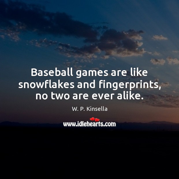 Baseball games are like snowflakes and fingerprints, no two are ever alike. Image
