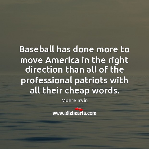 Baseball has done more to move America in the right direction than Monte Irvin Picture Quote