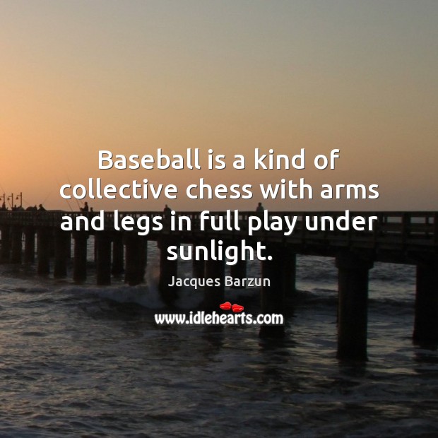 Baseball is a kind of collective chess with arms and legs in full play under sunlight. Image