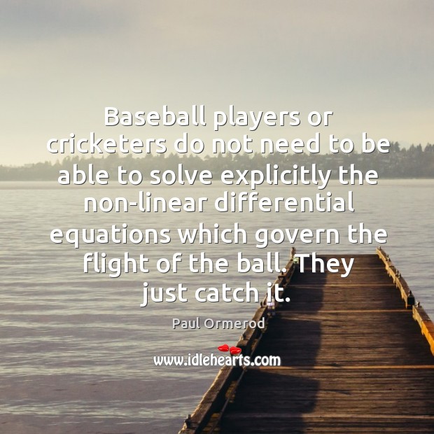 Baseball players or cricketers do not need to be able to solve Image