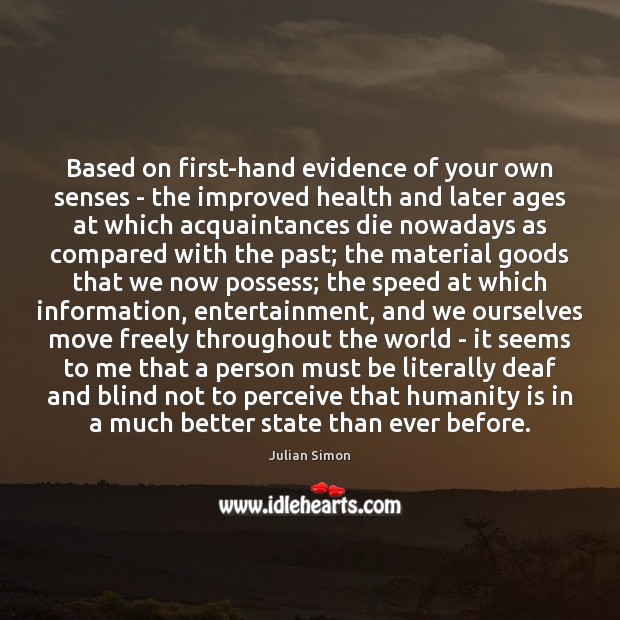 Based on first-hand evidence of your own senses – the improved health Humanity Quotes Image
