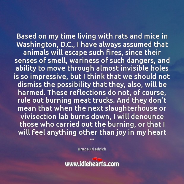 Based on my time living with rats and mice in Washington, D. Bruce Friedrich Picture Quote