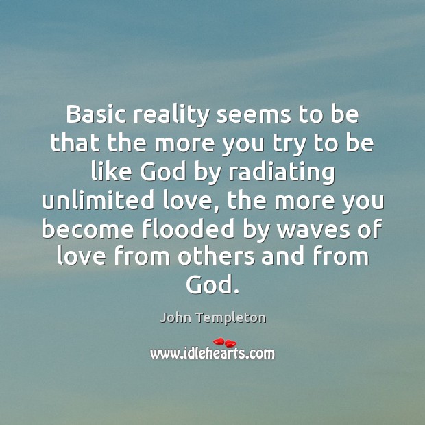 Basic reality seems to be that the more you try to be John Templeton Picture Quote
