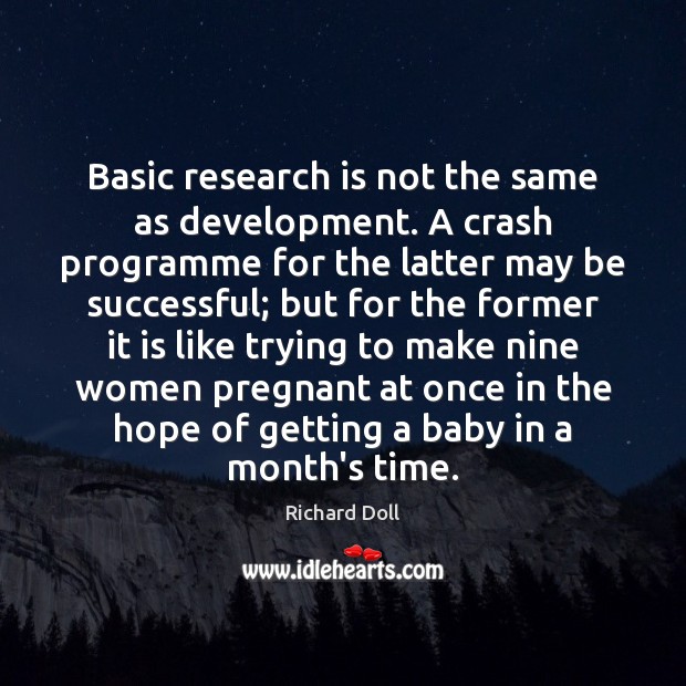 Basic research is not the same as development. A crash programme for 
