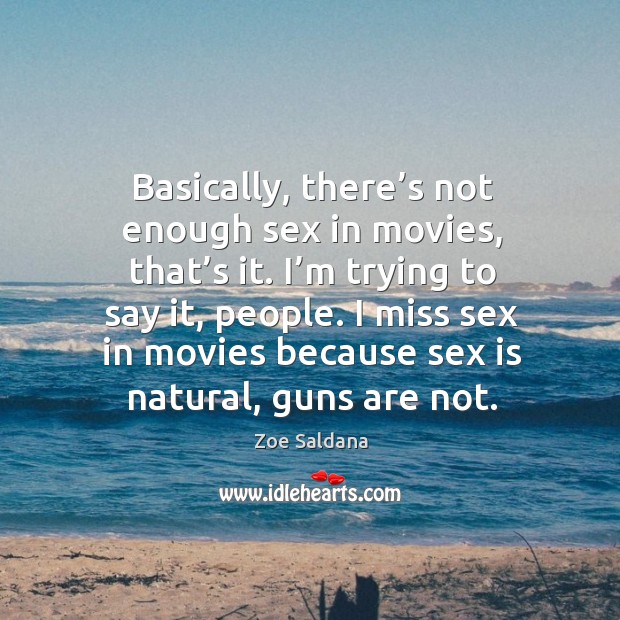 Basically, there’s not enough sex in movies, that’s it. I’m trying to say it, people. Image