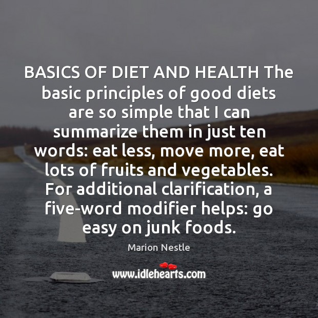 BASICS OF DIET AND HEALTH The basic principles of good diets are Marion Nestle Picture Quote