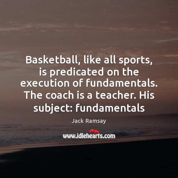 Basketball, like all sports, is predicated on the execution of fundamentals. The Image