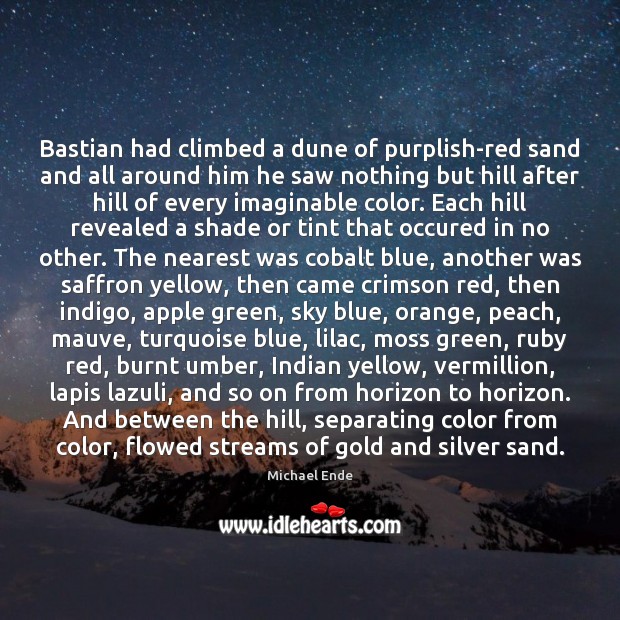 Bastian had climbed a dune of purplish-red sand and all around him Michael Ende Picture Quote