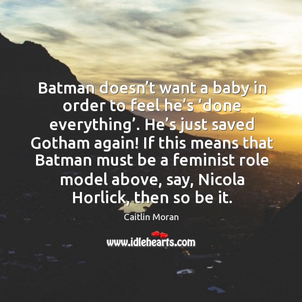 Batman doesn’t want a baby in order to feel he’s ‘ Image