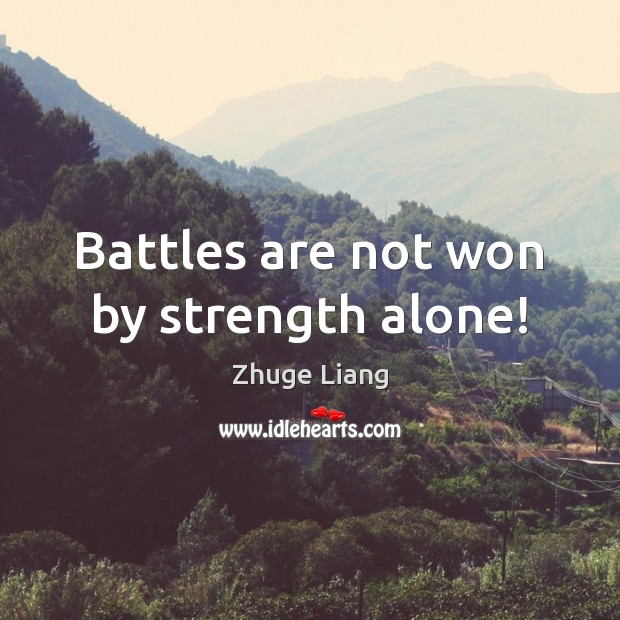 Battles are not won by strength alone! Image