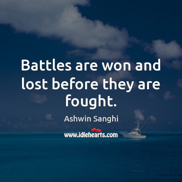 Battles are won and lost before they are fought. Image