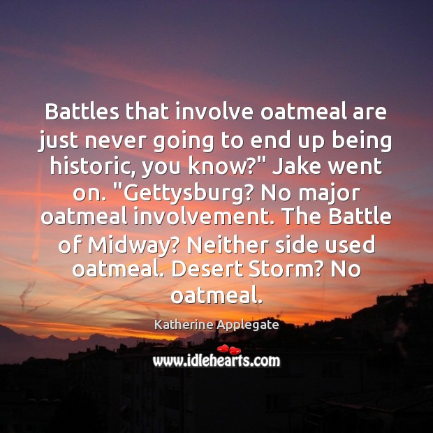 Battles that involve oatmeal are just never going to end up being 