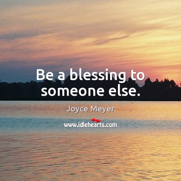 Be a blessing to someone else. Image