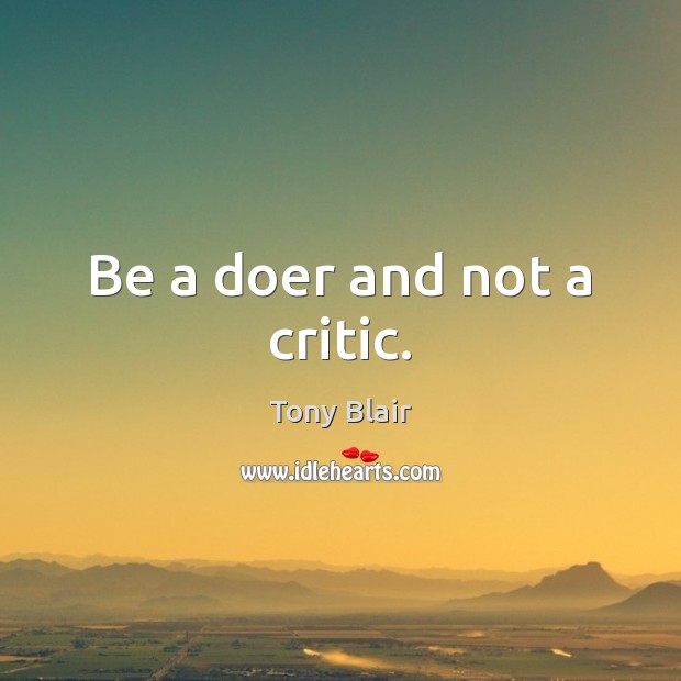 Be a doer and not a critic. Image
