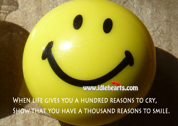 Show life you have thousand reasons to smile Image