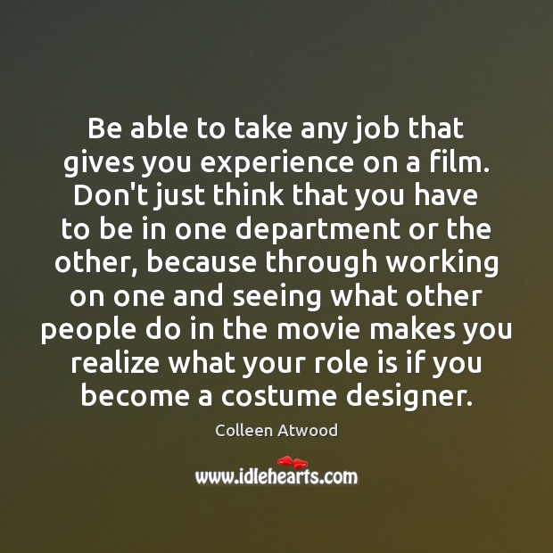 Be able to take any job that gives you experience on a Image