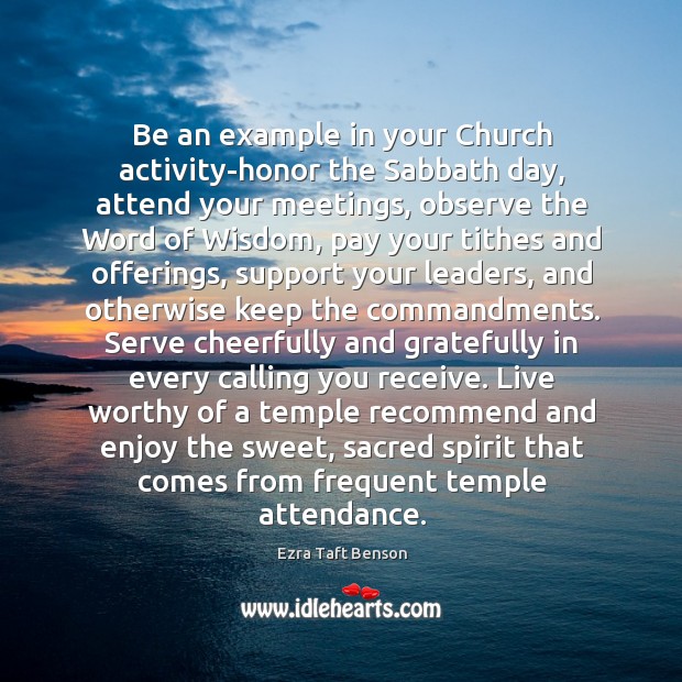 Be an example in your Church activity-honor the Sabbath day, attend your Image