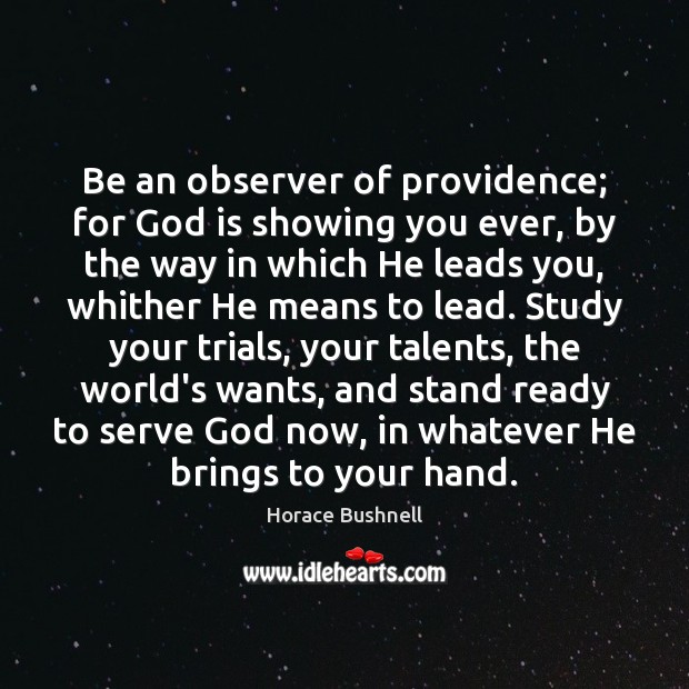 Be an observer of providence; for God is showing you ever, by Image