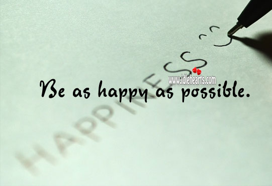 Be as happy as possible. Image