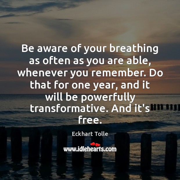 Be aware of your breathing as often as you are able, whenever Eckhart Tolle Picture Quote