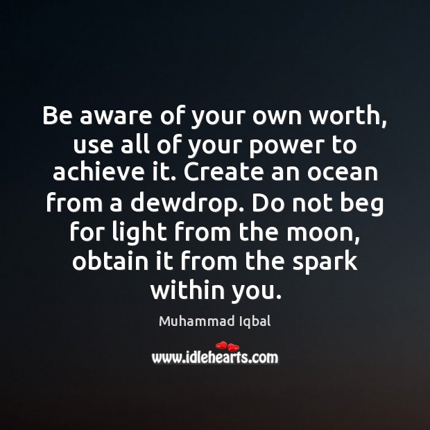 Be aware of your own worth, use all of your power to Image