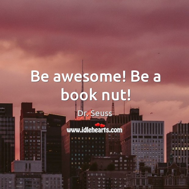 Be awesome! Be a book nut! Image