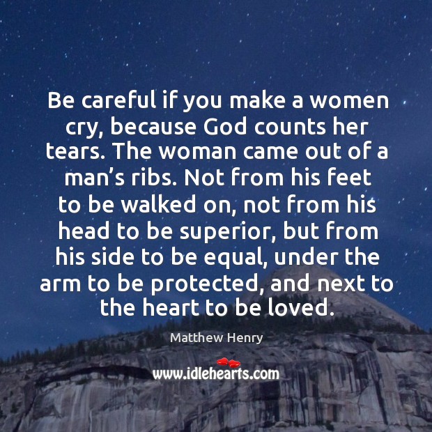 What does the bible say about a man making a woman cry?