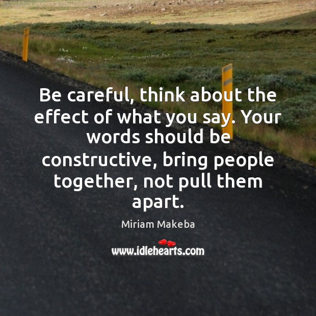 Be careful, think about the effect of what you say. Your words Image