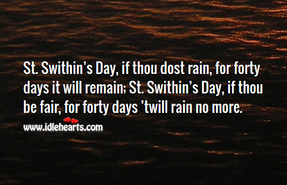 St. Swithin’s day, if thou dost rain, for forty days it will remain. Image