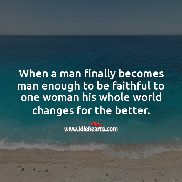 Be faithful whole world changes for the better Image