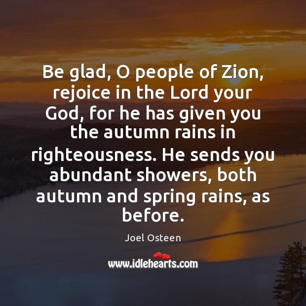 Be glad, O people of Zion, rejoice in the Lord your God, Joel Osteen Picture Quote
