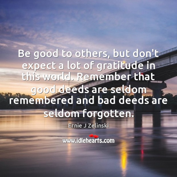 Be good to others, but don’t expect a lot of gratitude in Image