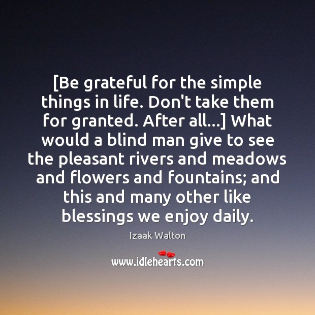 [Be grateful for the simple things in life. Don’t take them for Blessings Quotes Image