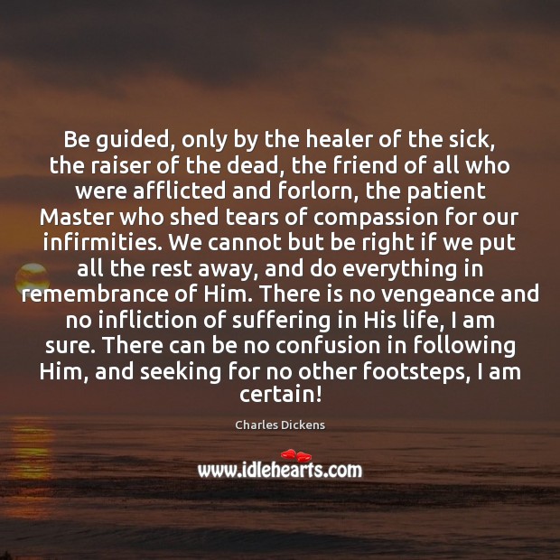 Be guided, only by the healer of the sick, the raiser of Image