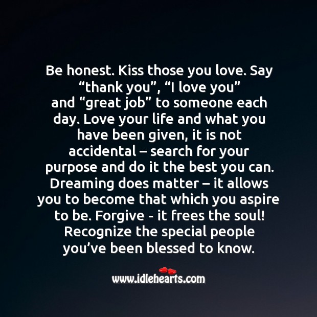 Be honest. Kiss those you love. Dreaming Quotes Image