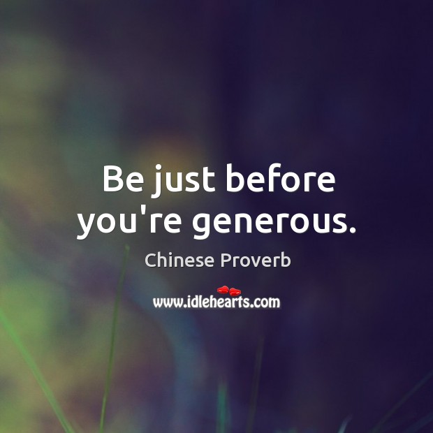 Be just before you’re generous. Chinese Proverbs Image