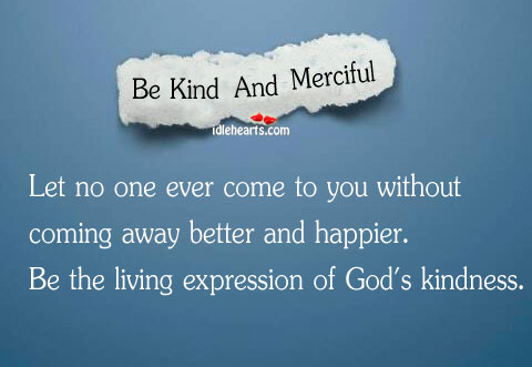 Be kind and merciful. Image