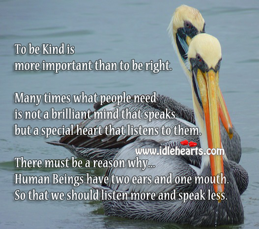 Be kind, speak less and listen more People Quotes Image