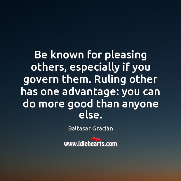 Be known for pleasing others, especially if you govern them. Ruling other Image