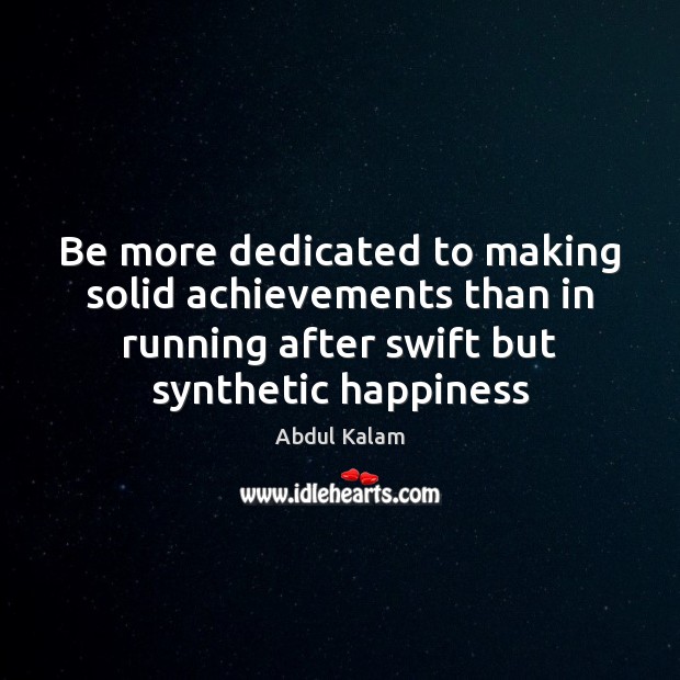 Be more dedicated to making solid achievements than in running after swift Image