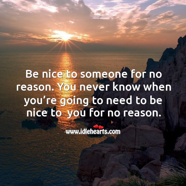 Be nice to someone for no reason. Advice Quotes Image