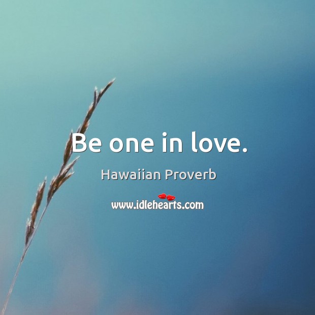 Be one in love. Hawaiian Proverbs Image
