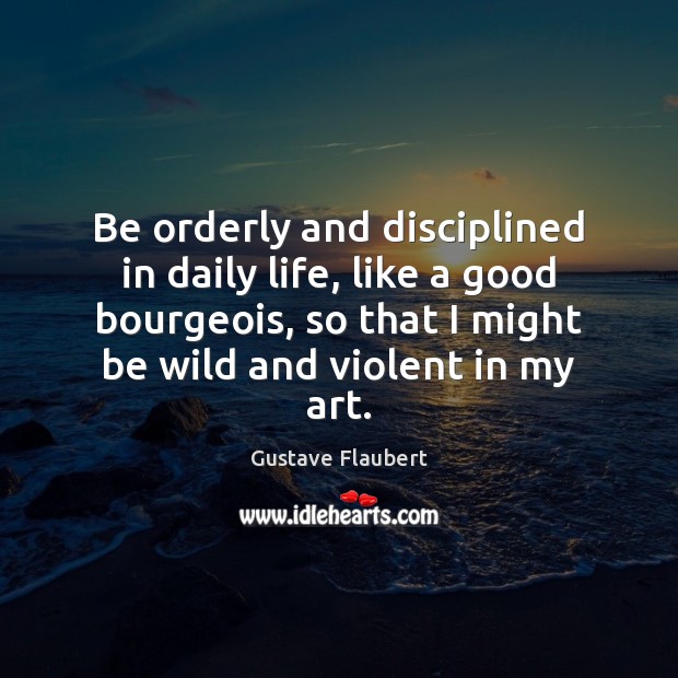 Be orderly and disciplined in daily life, like a good bourgeois, so Image