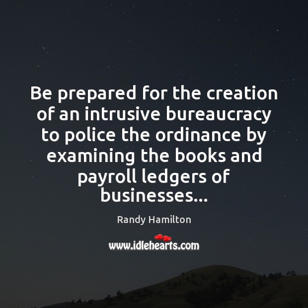 Be prepared for the creation of an intrusive bureaucracy to police the Image