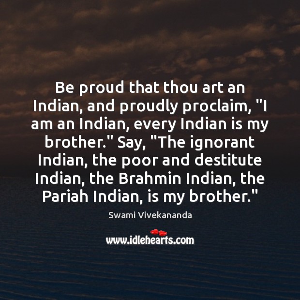 Be proud that thou art an Indian, and proudly proclaim, “I am Swami Vivekananda Picture Quote