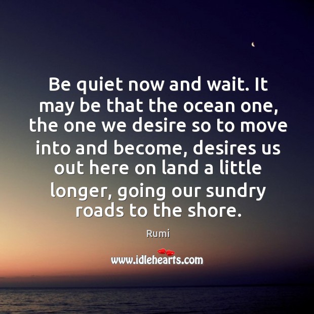 Be quiet now and wait. It may be that the ocean one, Image