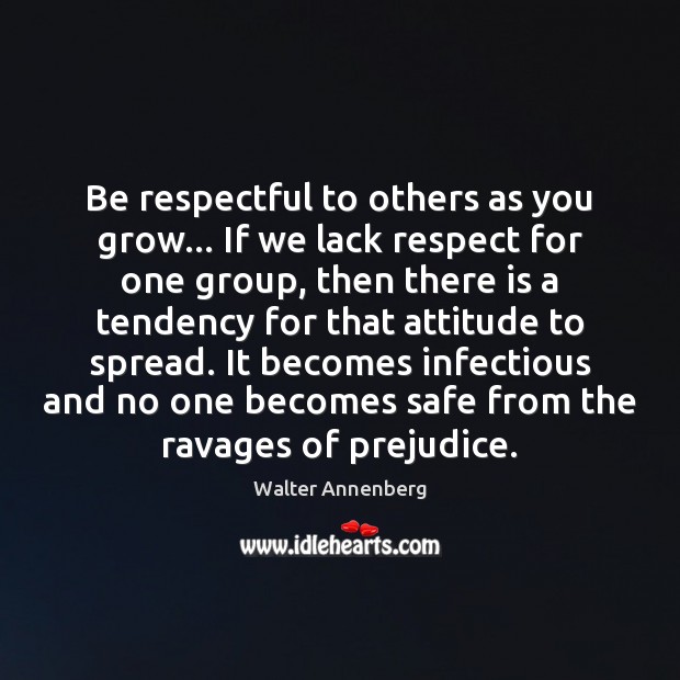 Be respectful to others as you grow… If we lack respect for Attitude Quotes Image