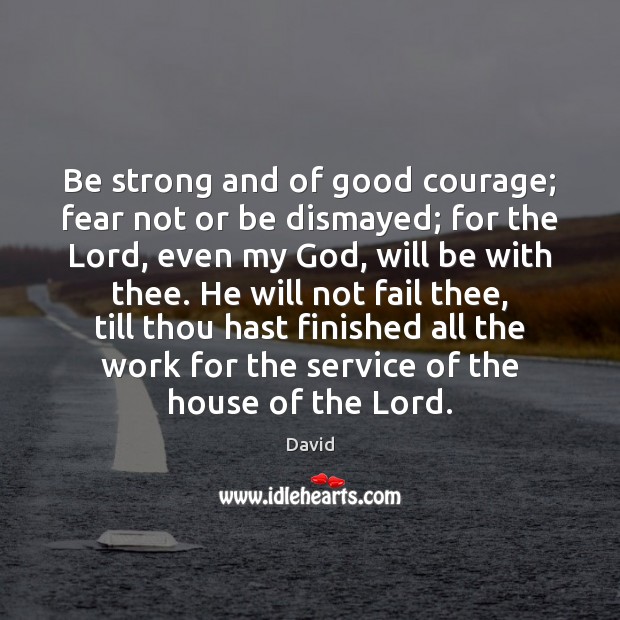 Be strong and of good courage; fear not or be dismayed; for Image